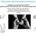 Gift your Mom a gift of everlasting love with Platinum