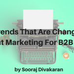 3 Trends That Are Changing Content Marketing For B2B Brands
