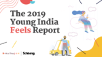 The 2019 Young India Feels Report by Schbang X HaikuJAM decodes the Young Indian mindset