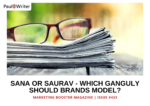 Sana or Saurav – Which Ganguly Should Brands Model? Sana or Saurav – Which Ganguly Should Brands Model?