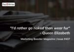 “I’d rather go naked than wear fur” – Queen Elizabeth brands