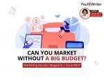 Can you market without a big budget?