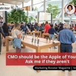 CMO should be the Apple of Your Eye: Ask me if they aren’t