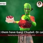 Let them have Ganji Chudail. Or cake.